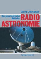 Die Phantastische Welt Der Radioastronomie: Ein Neues Bild Des Universums 3034866666 Book Cover
