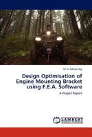 Design Optimisation of Engine Mounting Bracket Using F.E.A. Software 3659276502 Book Cover