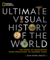 National Geographic Ultimate Visual History of the World: The Story of Humankind From Prehistory to Modern Times 1426221894 Book Cover