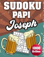 SUDOKU PAPI Joseph: 1000 Sudokus avec solutions niveau facile,moyen et difficile cadeau original à offrir a votre papy B08H56CG7D Book Cover