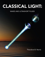 Classical Light: Waves and Ultrashort Pulses 160785919X Book Cover