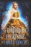 A Forthright Courtship: A True Historical Regency Clean Sweet Romance Novel 1983330094 Book Cover