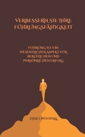 VERBESSERN SIE IHRE FÜHRUNGSFÄHIGKEIT: FÜHRUNG IST EIN WESENTLICHER ASPEKT FÜR BERUFLICHEN UND PERSÖNLICHEN ERFOLG (German Edition) B0DRYCYGBK Book Cover