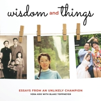 Wisdom and Things: Essays From an Unlikely Champion 0578847094 Book Cover