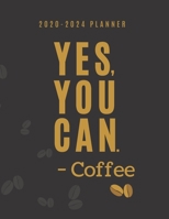 2020-2024 Planner : Yes, You Can. - Coffee: 5 Year Monthly Schedule Organizer with Goal Setting & Federal Holidays - 60 Months Calendar | Gift for Men (Coffee Lover) 167767508X Book Cover