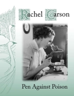 Rachel Carson: Pen Against Poison 1365307964 Book Cover
