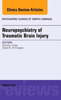 Neuropsychiatry of Traumatic Brain Injury, an Issue of Psychiatric Clinics of North America 0323287182 Book Cover