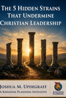 The 5 Hidden Strains That Undermine Christian Leadership B0GZFTS49Z Book Cover