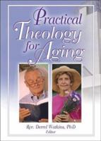 Practical Theology for Aging 0789022273 Book Cover
