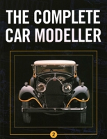 Complete Car Modeller 2 (Complete Car Modeller) 1861267509 Book Cover