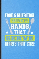 Food Nutrition Services Hands That Serve Hearts That Care: Lined Notebook For Dietitian Nutritionist. Ruled Journal For Healthy Nutrition Fitness. Unique Student Teacher Blank Composition Great For Sc 1706394241 Book Cover