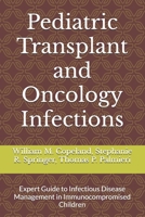 Pediatric Transplant and Oncology Infections: Expert Guide to Infectious Disease Management in Immunocompromised Children B0F5WM9F26 Book Cover