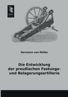 Die Entwicklung Der Preussischen Festungs- Und Belagerungsartillerie 3846039926 Book Cover