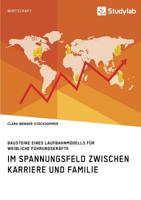Bausteine Eines Laufbahnmodells Für Weibliche Führungskräfte. Im Spannungsfeld Zwischen Karriere Und Familie (German Edition) 3960955014 Book Cover