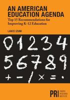 An American Education Agenda: Top 15 Recommendations for Improving K-12 Education 1934276367 Book Cover