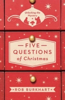 Five Questions of Christmas: Unlocking the Mystery 1630881295 Book Cover