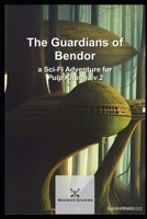 The Guardians of Bendor: a Sci-Fi Adventure for Pulp Kharma v.2 B0BTC51DTC Book Cover