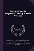 Sketches from the Biographical History of North Carolina 1378001249 Book Cover