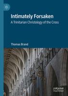 Intimately Forsaken: A Trinitarian Christology of the Cross 3031710592 Book Cover