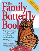 The Family Butterfly Book : Projects, activities, and a field guide to 40 favorite North American species