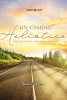 Un camino Holístico: Una guía para el desarrollo personal (Spanish Edition) B0BQY22QF7 Book Cover