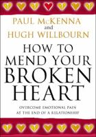 How to Mend Your Broken Heart: Overcome Emotional Pain at the End of a Relationship 1400054044 Book Cover