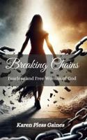 Breaking Chains: Fearless and Free Woman of God B0FGY5NNPQ Book Cover