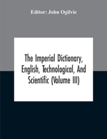 The Imperial Dictionary, English, Technological, And Scientific 9354189490 Book Cover