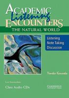 Academic Listening Encounters: The Natural World Class Audio CDs (3): Listening, Note Taking, and Discussion 0521716403 Book Cover