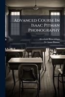 Advanced Course In Isaac Pitman Phonography B0FK253RVL Book Cover