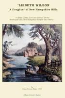 Lisbeth Wilson: A Daughter of New Hampshire Hills 1466487461 Book Cover