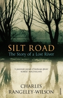 Silt Road: The Story of a Lost River 0099554666 Book Cover