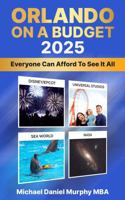 ORLANDO ON A BUDGET 2025: EVERYONE CAN AFFORD TO SEE IT ALL 196691220X Book Cover