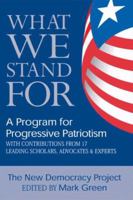 What We Stand For: A Platform for Progressive Patriotism 1557046131 Book Cover