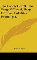 The Lonely Hearth: The Songs of Israel, Harp of Zion, and Other Poems 1015845207 Book Cover