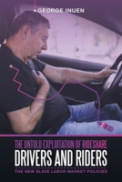 The Untold Exploitation of Rideshare Drivers and Riders: The New Slave Labor Market Policies B0C696SQKR Book Cover