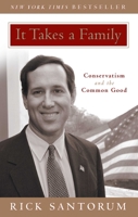 It Takes a Family: Conservatism and the Common Good 193223683X Book Cover