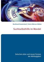 Suchtselbsthilfe im Wandel: Zwischen alten und neuen Formen der Abhängigkeit 3746080436 Book Cover