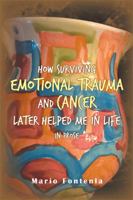 How Surviving Emotional Trauma and Cancer Later Helped Me in Life in Prose 1984555952 Book Cover