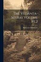The Vedânta-sûtras Volume pt.2 1021443913 Book Cover