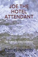 Joe the Hotel Attendant: The Fate Of Two Evildoers 1097691306 Book Cover
