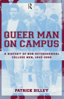 Queer Man on Campus: A History of Non-Heterosexual College Men, 1945-2000 0415933374 Book Cover
