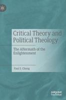 Critical Theory and Political Theology: The Aftermath of the Enlightenment 303017171X Book Cover