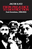 From Prejudice to Destruction: Anti-Semitism, 1700-1933 0674325079 Book Cover