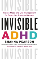 Invisible ADHD: Proven Mood and Life Management for Women with ADHD 1250891620 Book Cover