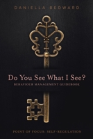 Do You See What I See? Behaviour Management Guidebook: Point of Focus: Self-Regulation 022888778X Book Cover