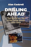 Drilling Ahead: The Quest for Oil in the Deep South, 1945-2005 1496849698 Book Cover