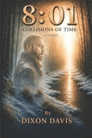 8:01: COLLISIONS OF TIME B0HCY1W1HL Book Cover