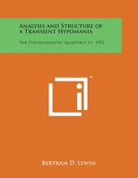 Analysis and Structure of a Transient Hypomania: The Psychoanalytic Quarterly, V1, 1932 1258038781 Book Cover