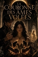 La Couronne des Âmes Volées: Romantasy dark · Tome 1 (French Edition) B0H2RJC93L Book Cover